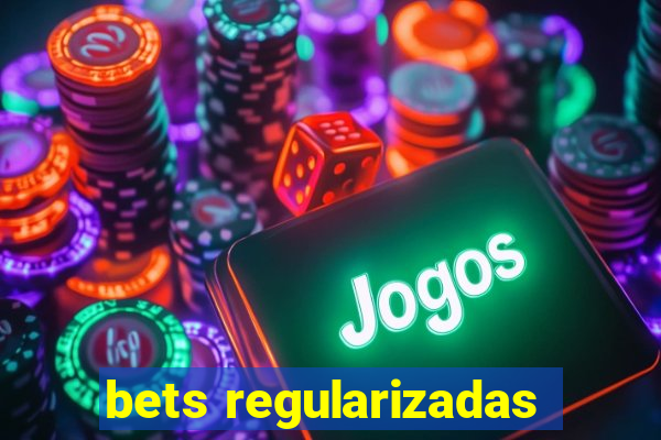 bets regularizadas